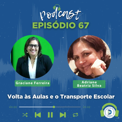 EPISÓDIO 67: Volta às Aulas e o Transporte Escolar