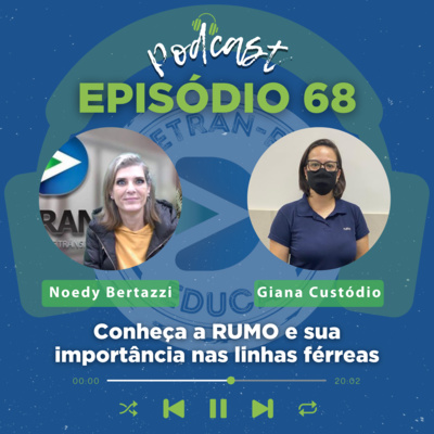 EPISÓDIO 68: Conheça a RUMO e sua importância nas linhas férreas