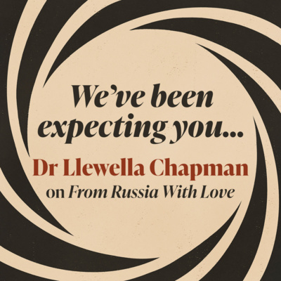 We've been expecting you: Dr Llewella Chapman on From Russia With Love