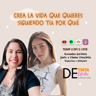 De Tinta y Estrellas I Episodio 5 Temporada 2 "Crea la vida que quieres siguiendo tú por qué"