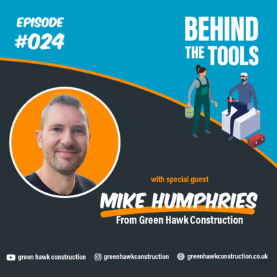 #024 - Honesty & Apprenticeships With Mike Humphries (Green Hawk Construction)