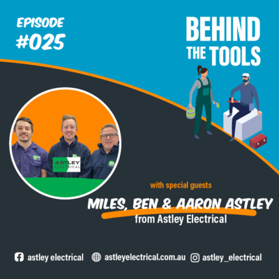 #025 - Company Culture With Miles, Ben & Aaron Astley (Astley Electrical)