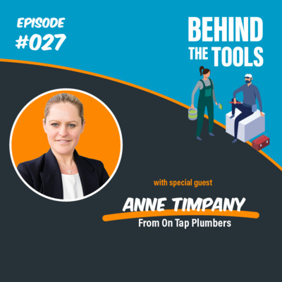 #027 - Mastering Marketing With Anne Timpany (On Tap Plumbers)