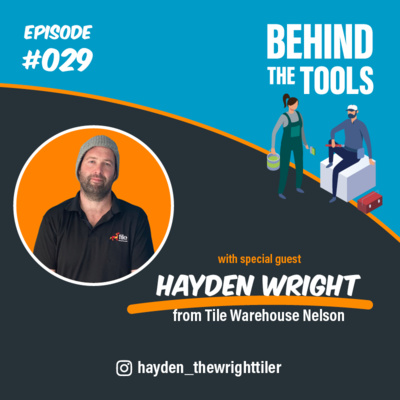 #029 - Training Tradies With Hayden Wright (Tile Warehouse Nelson)