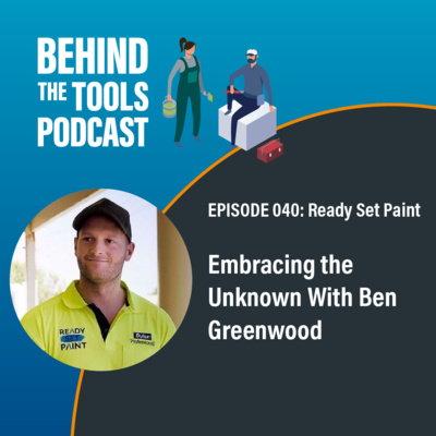 #040 - Embracing the Unknown With Ben Greenwood (Ready Set Paint) 