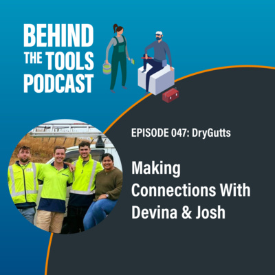 #047 - Making Connections With Devina & Josh (DryGutts)