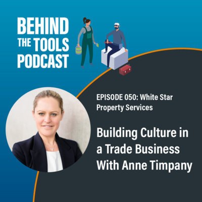 #050 - Building Culture in a Trade Business With Anne Timpany (White Star Property Services)