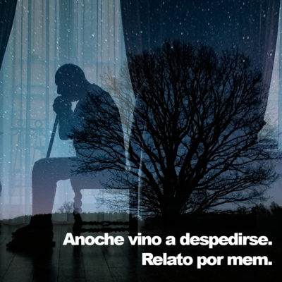 Anoche vino a despedirse.