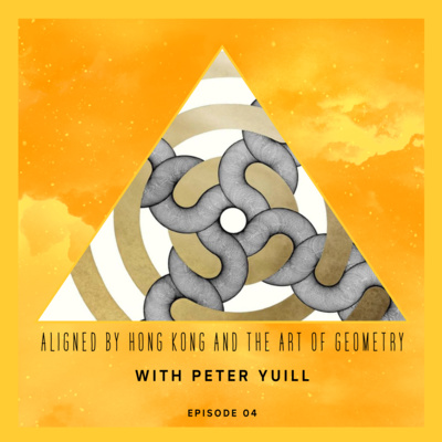 Ep.04 Hong Kong and Sacred Geometry with Artist Peter Yuill