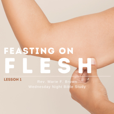 Feasting on Flesh: Lesson 1 | Rev. Marie F. Brown | 6-8-22 episode artwork