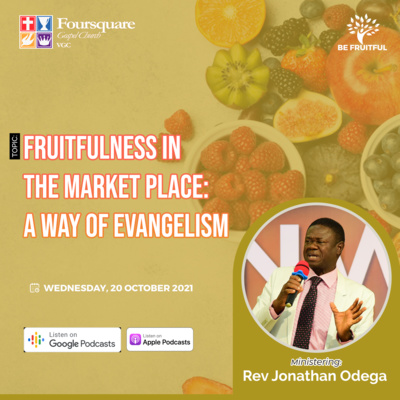 FRUITFULNESS IN THE MARKET PLACE – A WAY OF EVANGELISM (BIBLE STUDY) : Rev Jonathan Odega episode artwork