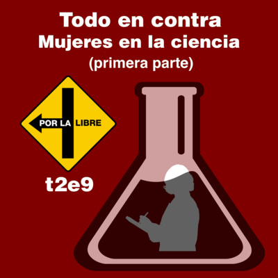 Todo en contra. Mujeres en la ciencia (primera parte)