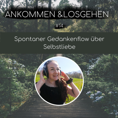 #14 Spontaner Gedankenflow über Selbstliebe #14 Spontaner Gedankenflow über Selbstliebe