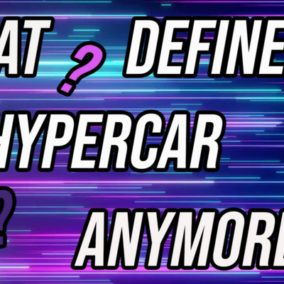 Episode 163 - What Defines a "Hypercar"?