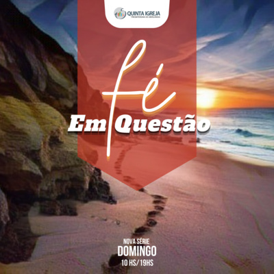 Série - A fé em questão - Pr. Lúcio Reis - Parte V