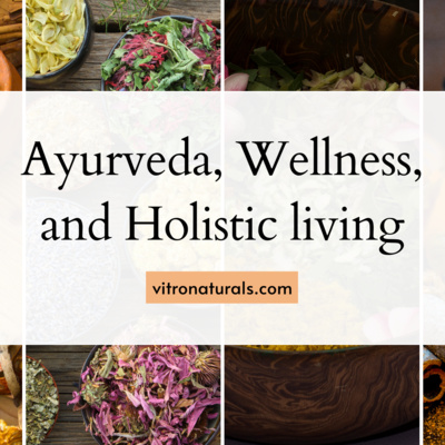 Ayurveda, Wellness and Holistic living