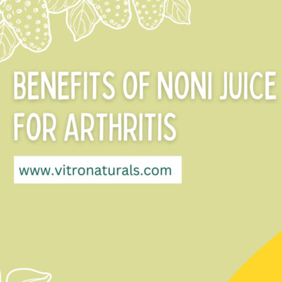 Benefits Of Noni Juice For Arthritis And More!