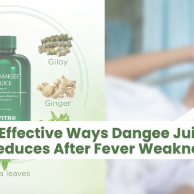 Effective Ways Dangee Juice Reduces After Fever Weakness!