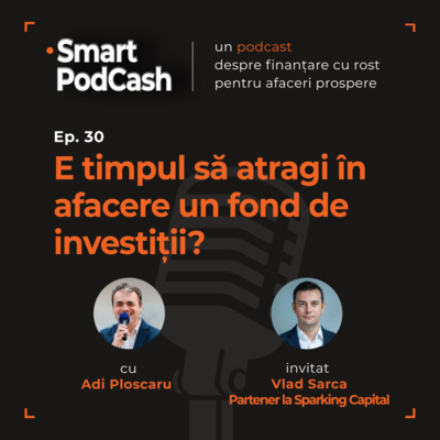 Episodul 30 - E timpul să atragi în afacere un fond de investiții?