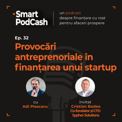 Episodul 32 - Provocări antreprenoriale în finanțarea unui startup