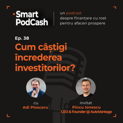 Episodul 38 - Cum câștigi încrederea investitorilor