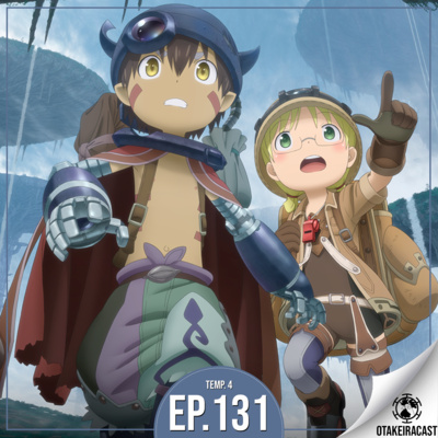 OtakeiraCast - Ep.131 - O quão fundo é o buraco de Made in Abyss? episode artwork