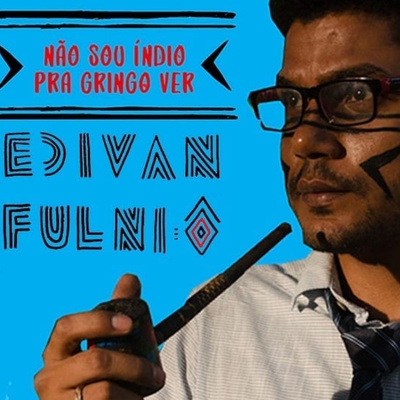 Episódio 04 - Edivan Fulni-ô