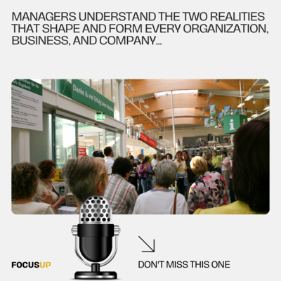 MANAGERS Must UNDERSTAND The Two Realities that Shape and Form EVERY Organization in The World MANAGERS Must UNDERSTAND The Two Realities that Shape and Form EVERY Organization in The World