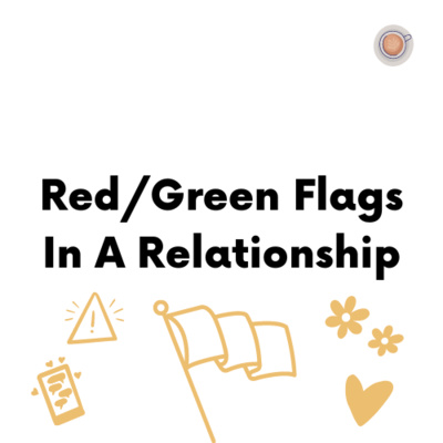 Red/Green Flags In A Relationship 