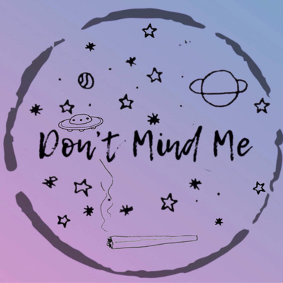 Don’t Mind Me