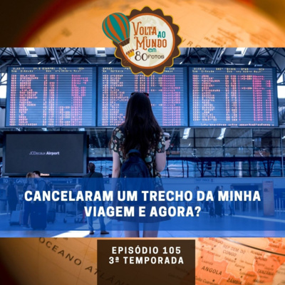 105. Cancelaram um trecho da minha passagem e agora?