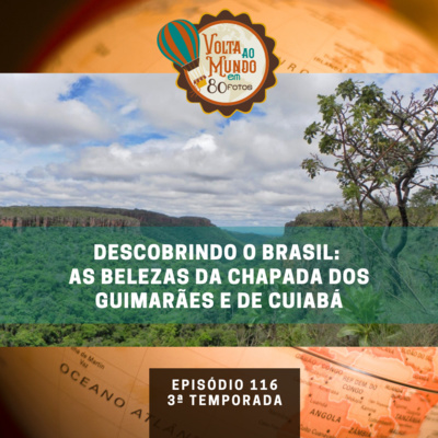 116. Descobrindo o Brasil: as belezas da Chapada dos Guimarães e de Cuiabá