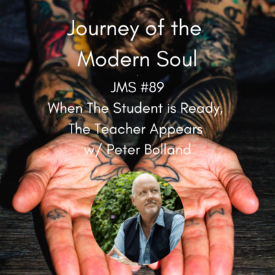 JMS #89 - When The Student is Ready, The Teacher Appears w/ Peter Bolland