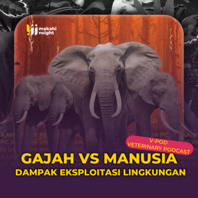 V-Pod IMAKAHI Insight 2022 : Gajah vs Manusia, Dampak Eksploitasi Lingkungan