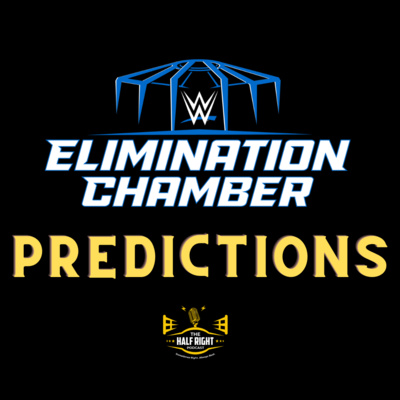 Episode 40: 2023 Elimination Chamber Predictions Episode 40: 2023 Elimination Chamber Predictions