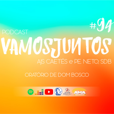 EP 094 - ORATÓRIO DOM BOSCO