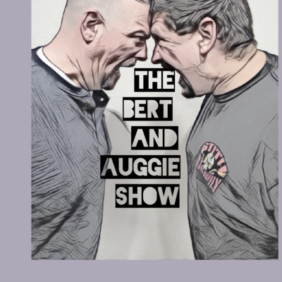 CONTROVERSY with BERT&AUGGIE !!!!!