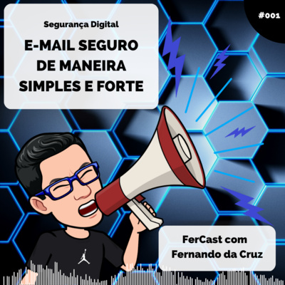 Segurança Digital. E-mail seguro de maneira simples e forte.