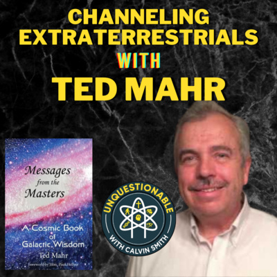 Channeling Extraterrestrials with Ted Mahr