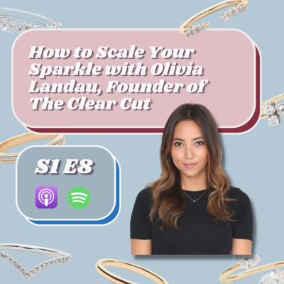 How to Scale Your Sparkles with Olivia Landau, Founder of The Clear Cut 