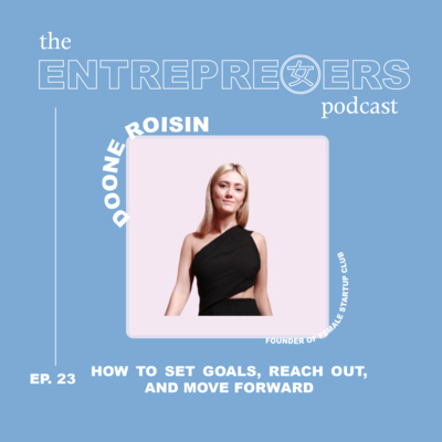 How to Set Goals, Reach Out, and Move Forward with Doone Roisin, Founder of Female Startup Club