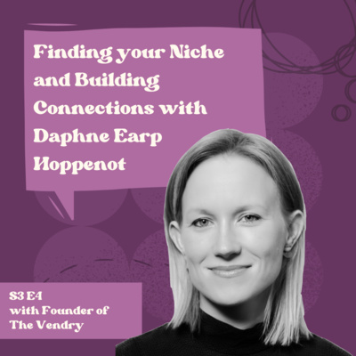 Finding your Niche and Building Connections with Daphne Earp Hoppenot, Founder of The Vendry