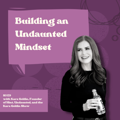 Building an Undaunted Mindset with Kara Goldin, Founder of Hint