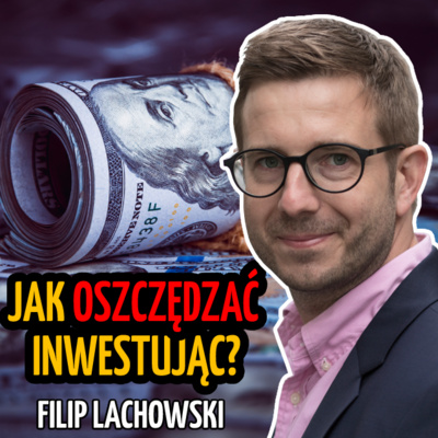 Czym są ETF-y? Jak inwestować TANIO i GLOBALNIE? Filip Lachowski episode artwork