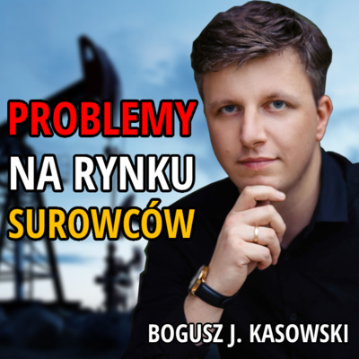 Jak wygląda rynek surowcowy w obliczu KRYZYSU energetycznego? | Bogusz J. Kasowski episode artwork