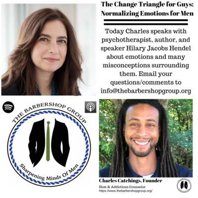 The Change Triangle for Guys: Normalizing Emotions for Men with Hilary Jacobs Hendel