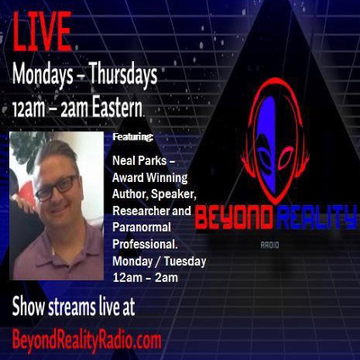 Neal Parks LIVE on Beyond Reality Radio with Jason Hawes