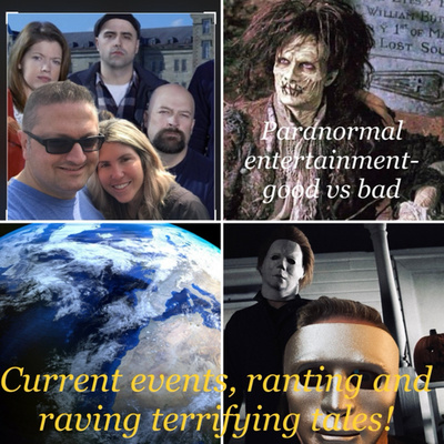 Paranormal entertainment- good vs bad. Terrifying tales, current events and so much more.