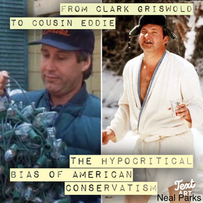 From Clark Griswold to Cousin Eddie: The hypocrisy of American conservatism
