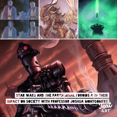 Star Wars and the paranormal / Droids among us with Professor Josh Montgomery.